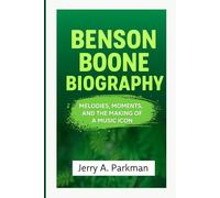 BENSON BOONE BIOGRAPHY: Melodies, Moments, and the Making of a Music Icon