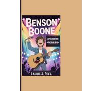BENSON BOONE: Chasing Dreams, Making Music, And Shining Bright - The Voice That Inspires Millions Around The World - A Biography For Kids
