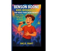 BENSON BOONE KIDS BIOGRAPHY: The Voice That Won Hearts__How a Young Singer Turned His Dreams into Reality