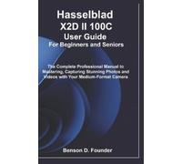 Benson D Founde Hasselblad X2D II 100C User Guide For Beginners and (Tascabile)