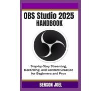 Benson Joel OBS Studio 2025 Handbook (Tascabile)
