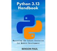 Python 3.13 Handbook: Mastering the Latest Evolution for Modern Development
