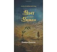 Bent But Not Broken: A Story of Resilience And Rising