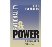 Bent Flyvbjerg Rationality and Power (Tascabile) Morality and Society Series