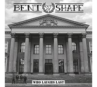 Bent Out of Shape - Who Laughs Last