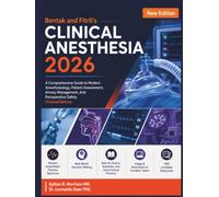 Bentak and Fitril’s Clinical Anesthesia 2026: A Comprehensive Guide to Modern Anesthesiology, Patient Assessment, Airway Management, And Perioperative Safety (Colored Edition)