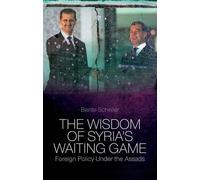 Bente Scheller The Wisdom of Syria's Waiting Game (Copertina rigida)