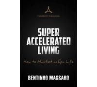 Bentinho Massaro Super Accelerated Living (Tascabile)