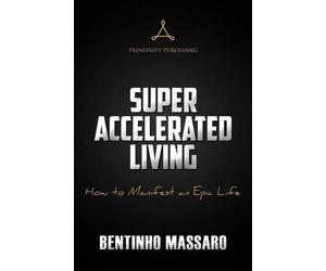 Bentinho Massaro Super Accelerated Living (Tascabile)