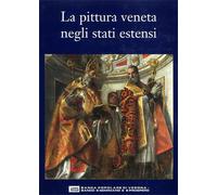 Bentini,Jandanka. - La pittura veneta negli stati estensi. (Ferrara).