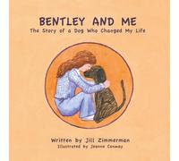 Bentley and Me: The Story Of A Dog Who Changed My Life