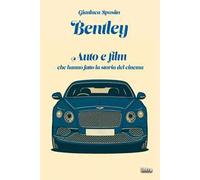 Bentley. Auto e film che hanno fatto la storia del cinema