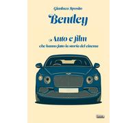 Bentley. Auto e film che hanno fatto la storia del cinema - 2025