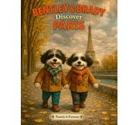 Bentley & Brady Discover Paris: A Travel Guide Book For Children