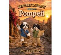 Bentley & Brady Discover Pompeii: An Ancient Roman History & Travel Adventure for Curious Kids