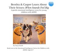 Bentley & Casper Learn About Their Senses:: When Sounds Feel Big