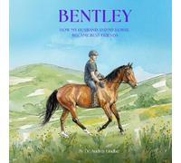BENTLEY: How My Husband and My Horse Became Best Friends