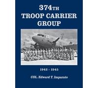 Bentley J. Anderson 374th Troop Carrier Group 1942-1945 (Copertina rigida)