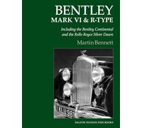 Bentley Mark VI & R-Type: Including the Bentley Continental and the Rolls-Royce
