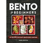 Bento for Beginners: 60 Recipes for Easy Bento Box Lunches