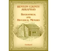 Benton County, Arkansas Biographical and Historical Memoirs