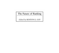 Benton E. Gup The Future of Banking (Copertina rigida)