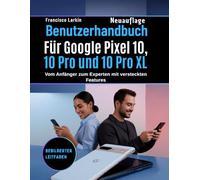 Benutzerhandbuch Für Google Pixel 10, 10 Pro und 10 Pro XL: Vom Anfänger zum Experten mit versteckten Features