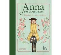 Benvenuta a Green Gables! Anna dai capelli rossi. Ediz. a colori. Vol. 1