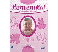 Benvenuta! Il primo album dei ricordi. Con CD-Audio