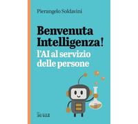 Libri Soldavini Pierangelo - Benvenuta Intelligenza L'ai Al Servizio Delle Pers