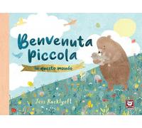 BENVENUTA PICCOLA IN QUESTO MONDO. EDIZ. A COLORI - Racklyeft Jessvallejo - 2021