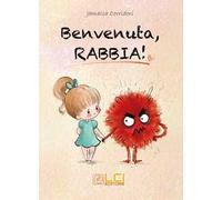 Benvenuta, rabbia! Ediz. illustrata