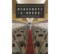 Benvenuti a bordo. Storie di volo di un comandante Alitalia