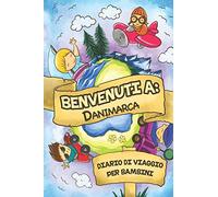 Benvenuti A Danimarca Diario Di Viaggio Per Bambini: 6x9 Diario di viaggio e di appunti per bambini I Completa e disegna I Con suggerimenti I Regalo ... tuo bambino per le tue vacanze in Danimarca