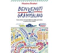 Benvenuti a Grammaland. Come entrare nel tunnel dell'orrore della grammatica e uscirne vivi (e contenti)