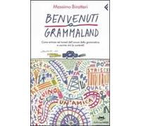 Benvenuti a Grammaland. Come entrare nel tunnel dell'orrore della grammatica e uscirne vivi (e contenti)