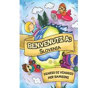 Benvenuti A Slovenia Diario Di Viaggio Per Bambini: 6x9 Diario di viaggio e di appunti per bambini I Completa e disegna I Con suggerimenti I Regalo ... il tuo bambino per le tue vacanze in Slovenia