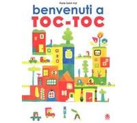 Benvenuti a Toc-Toc. Ediz. a colori
