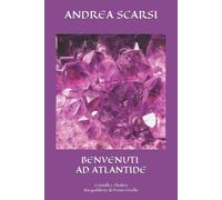 Benvenuti ad Atlantide - Dr Andrea Scarsi Msc D. - Createspace, 2016