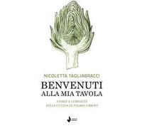 Benvenuti alla mia tavola. Storie e curiosità sulla cucina di Pesaro-Urbino