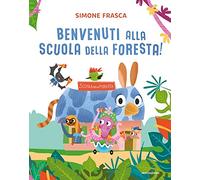 Benvenuti alla scuola della foresta! Ediz. a colori