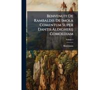 Benvenuti De Rambaldis De Imola Comentum Super Dantis Aldigherij Comoediam