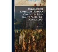 Benvenuti De Rambaldis De Imola Comentum Super Dantis Aldigherij Comoediam