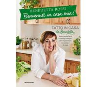 Benvenuti in casa mia! Tante ricette facili e consigli semplici per risparmiare in cucina e in casa
