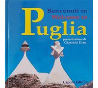 Benvenuti in Puglia. Ediz. italiana e inglese