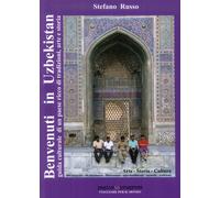 Benvenuti in Uzbekistan. Guida culturale di un paese ricco di tradizioni, arte e
