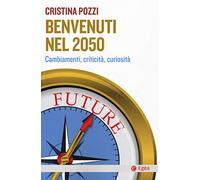 Benvenuti nel 2050. Cambiamenti, criticità e curiosità