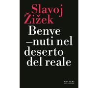 Benvenuti nel deserto del reale. Nuova ediz. - Zizek Slavoj
