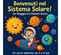 Benvenuti nel sistema solare!: Un Viaggio tra Pianeti Amici