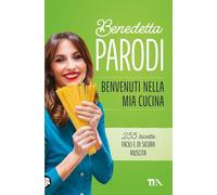 Benvenuti nella mia cucina. 255 ricette facili e di sicura riuscita